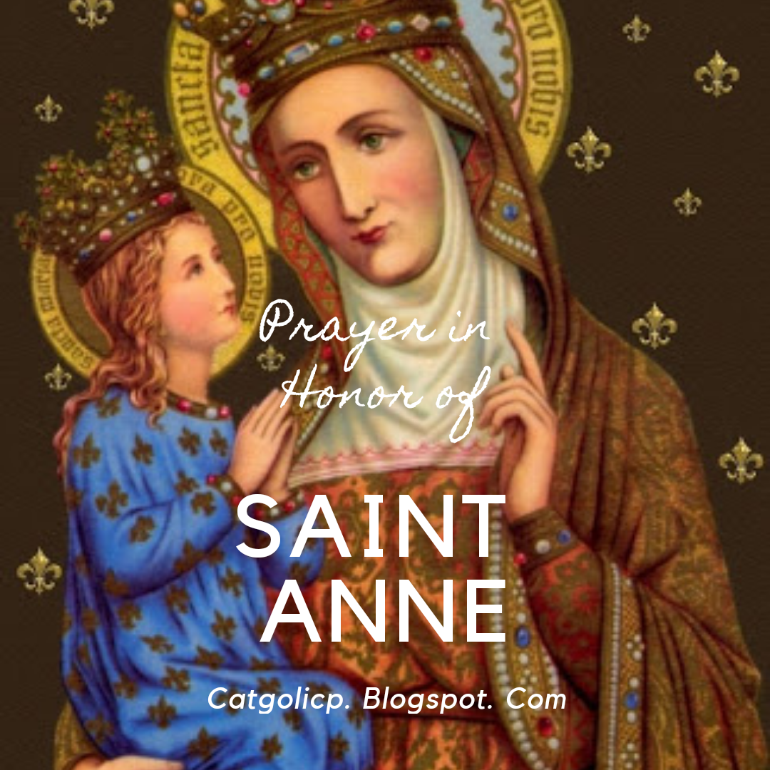 Catholic Prayers Say This Prayer To Honor Saint Anne For A Special