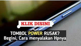 cara-menyalakan-hp-tanpa-tombol-power