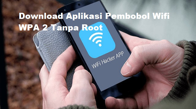 Download Aplikasi Pembobol Wifi WPA 2 Tanpa Root