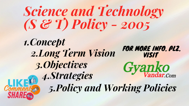 Science and Technology (S & T) Policy: Concept, Long Term Vision, Objectives, Strategies, and Policy & Working Policies Science and Technology (S & T) Policy: Concept, Long Term Vision, Objectives, Strategies, and Policy & Working Policies