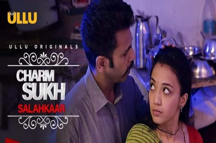 Ullu Latest Web Series Charmsukh Salahkaar Episode Review, Story, Actress Cast Name