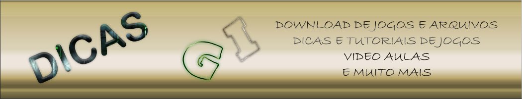 Dicas GI - Dicas para jogos, download de arquivos e muito mais!