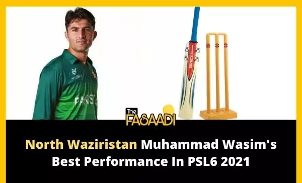North Waziristan Muhammad Wasim's Best Performance In PSL6 2021