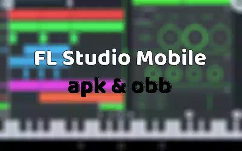 تحميل FL Studio Mobile كامل apk & obb آخر اصدار للاندرويد عرب فون