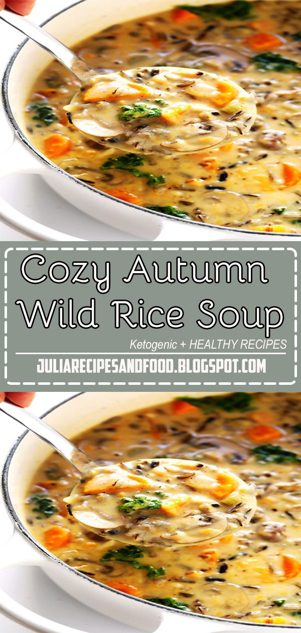 Cozy Autumn Wild Rice Soup Julia Recipes