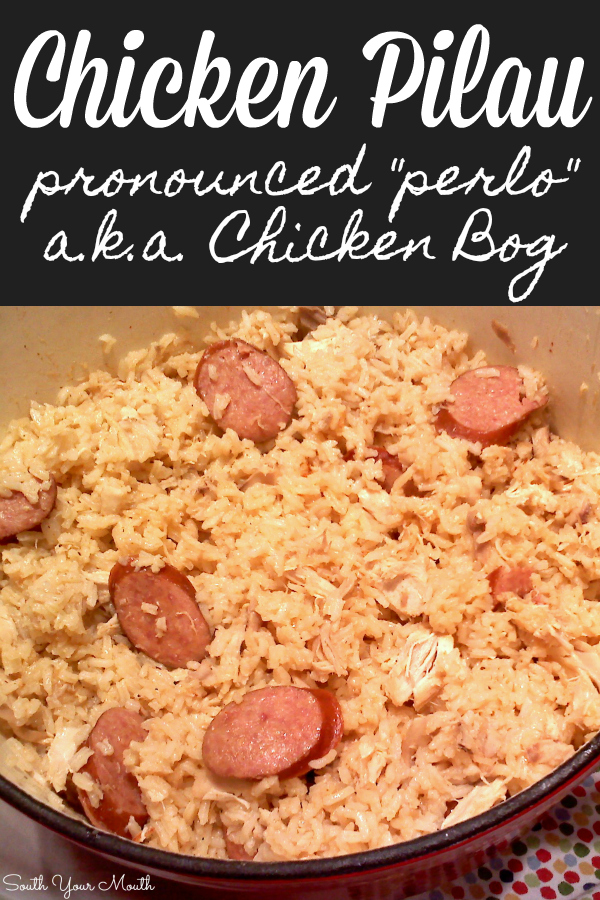 Chicken Pilau (Perlo) - A classic Southern recipe with chicken, smoked sausage and rice (often called and similar to Chicken Bog).