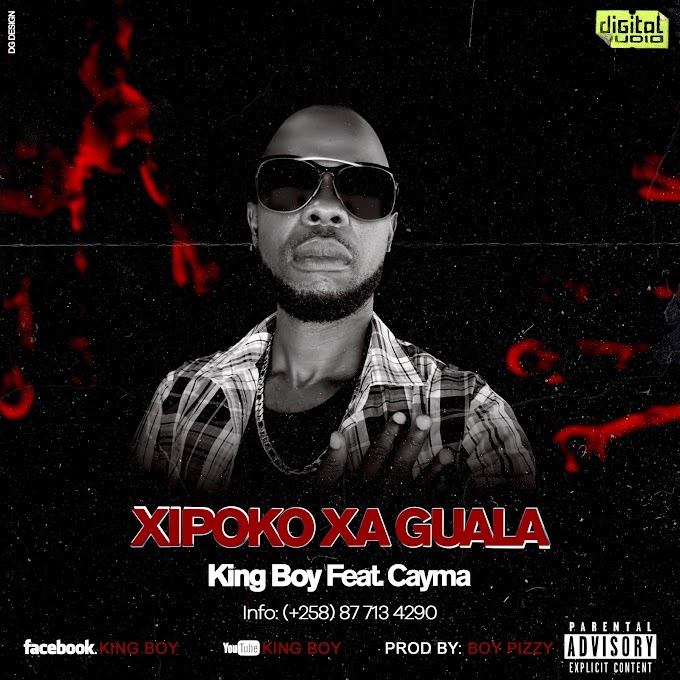 DOWNLOAD MP3: King Boy Ft. Cayma - Xipoko Xa Guala | 2021 (ProdBy: Boy Pizzy)