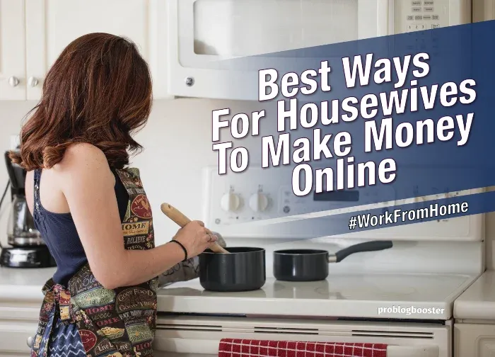 9 Best Ways For Housewives To Make Money Online