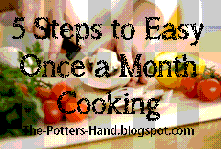 The Potter's Hand: 5 Steps to EASY Once a Month Cooking