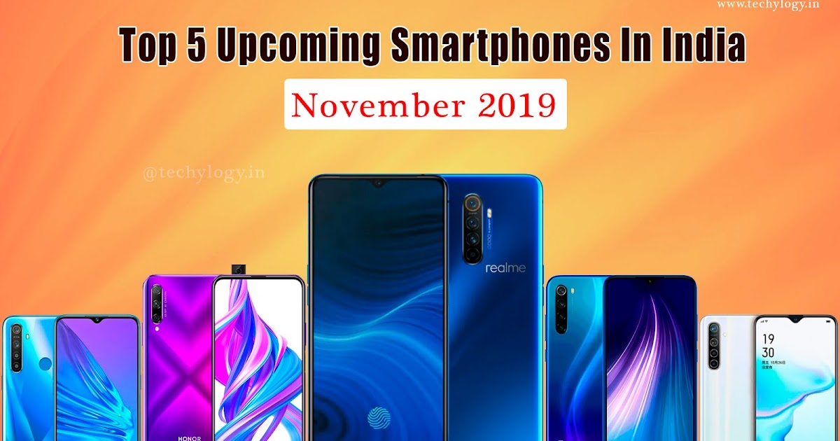 Top 5 Mobiles In India 2019 November Techylogy All About