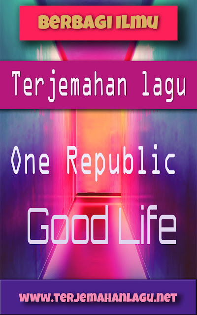 makna lagu good life one republic