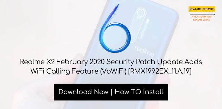 Realme X2 February 2020 Security Patch Update Adds WiFi Calling Feature (VoWiFi) [RMX1992EX_11.A.19] - Realme Updates
