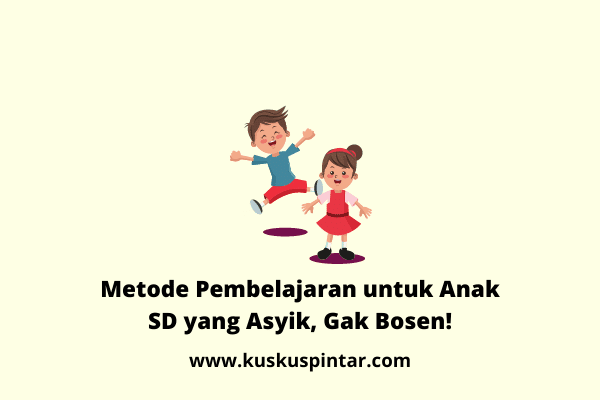 Metode Pembelajaran untuk Anak SD