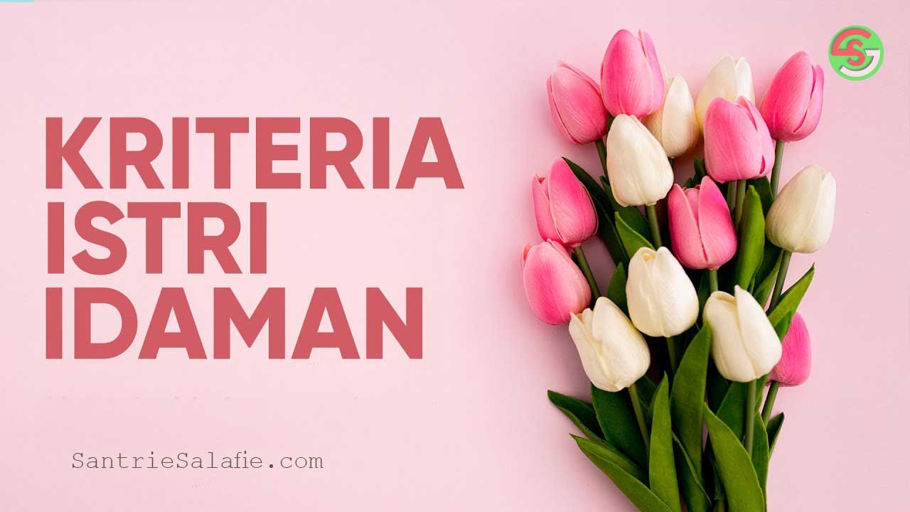 istri idaman adalah impian setiap pria di dunia ini by Santrie Salafie