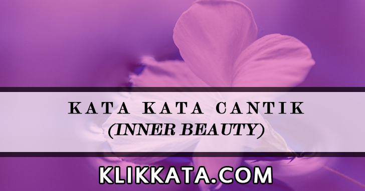 Kata Kata Cantik (Inner Beauty) : Kumpulan Mutiara Bijak Tentang