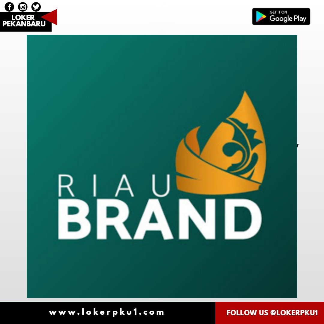 Lowongan Kerja Riau Brand Pekanbaru Terbaru Maret 2020 - Loker Pekanbaru