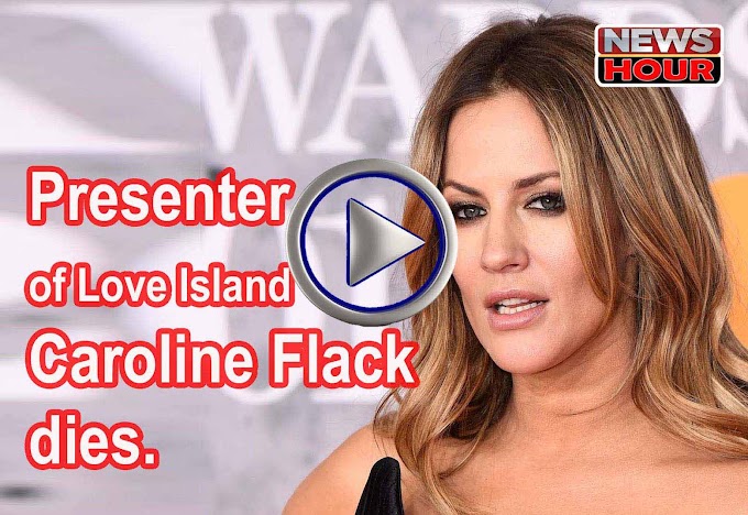 Presenter of Love Island Caroline Flack dies.