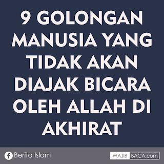 9 Golongan Manusia yang tidak akan Diajak Bicara oleh Allah di Akhirat