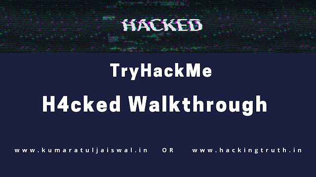 TryHackMe h4cked walkthrough | Hacking Truth.in