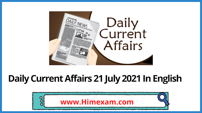    Daily Current Affairs 21 July 2021 In English 