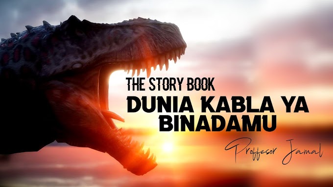 Wanyama Wa Kutisha Waliotawala Dunia Kabla ya Uwepo wa Binadamu (DINOSAURS) The Story Book 