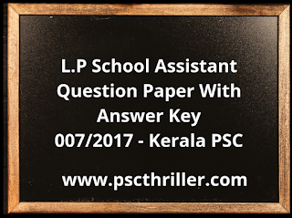 L.P School Assistant - Question Paper with Answer Key- 007/2017- Kerala PSC