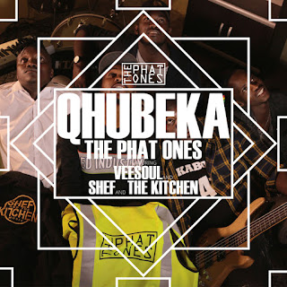 The Phat Ones - Qhubeka (feat. Veesoul & Shef & The Kitchen) The Phat Ones - Qhubeka (feat. Veesoul & Shef & The Kitchen)