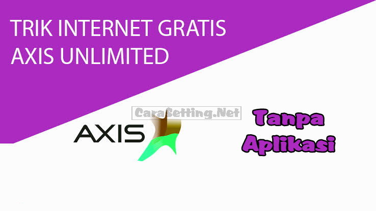 Trik internet gratis axis unlimited android tanpa aplikasi