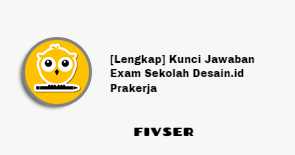 Lengkap Kunci Jawaban Exam Sekolah Desain Id Prakerja Dijamin Lulus 100 Fivser