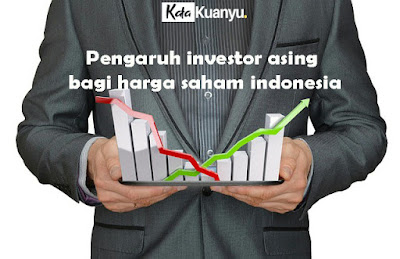 Pengaruh investor asing bagi saham indonesia