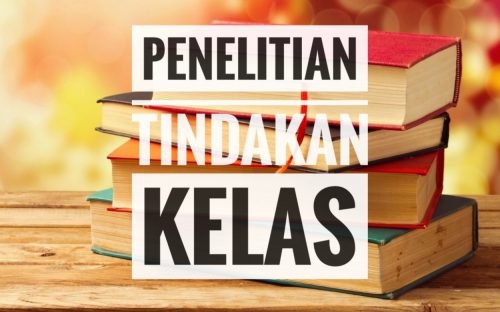 Mengenal Penelitian Tindakan Kelas Ptk