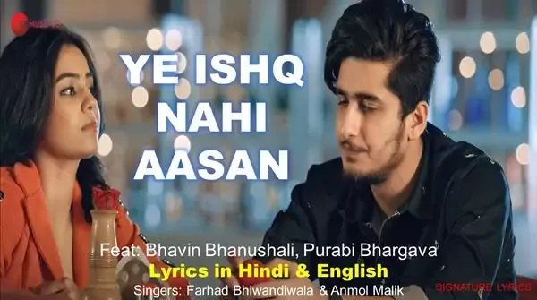 Ye Ishq Nahi Aasan Song Lyrics by Anmol Malik Ft Bhavin B - Purabi B Ye Ishq Nahi Aasan Lyrics Ft Bhavin B - Purabi B
