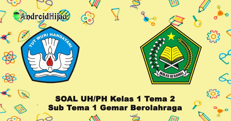 Soal Penilaian Harian Kelas 1 Tema 2 Sub Tema 1 Gemar Berolahraga Android Hijau Soal Penilaian Harian Kelas 1 Tema 2 Sub Tema 1 Gemar Berolahraga Android Hijau