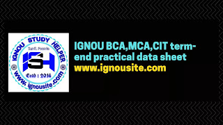 www.ignousite.com IGNOU BCA,MCA,CIT term-end practical data sheet january-july
