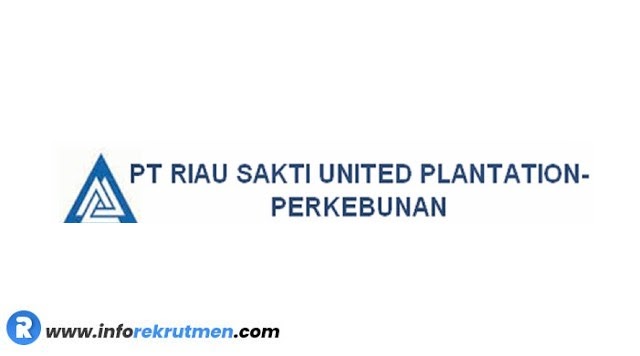 Rekrutmen PT Riau Sakti United Plantations Terbaru tahun 2021 | Informasi  Rekrutmen Terbaru Tahun 2022