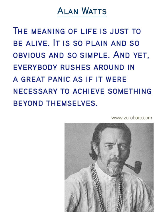 Alan Watts Quotes. Buddhism Quotes, Alan Watts Philosophy, Taoism Quotes, Zen Quotes, Spiritual Quotes, Mind & Life Quotes. Alan Watts Teachings