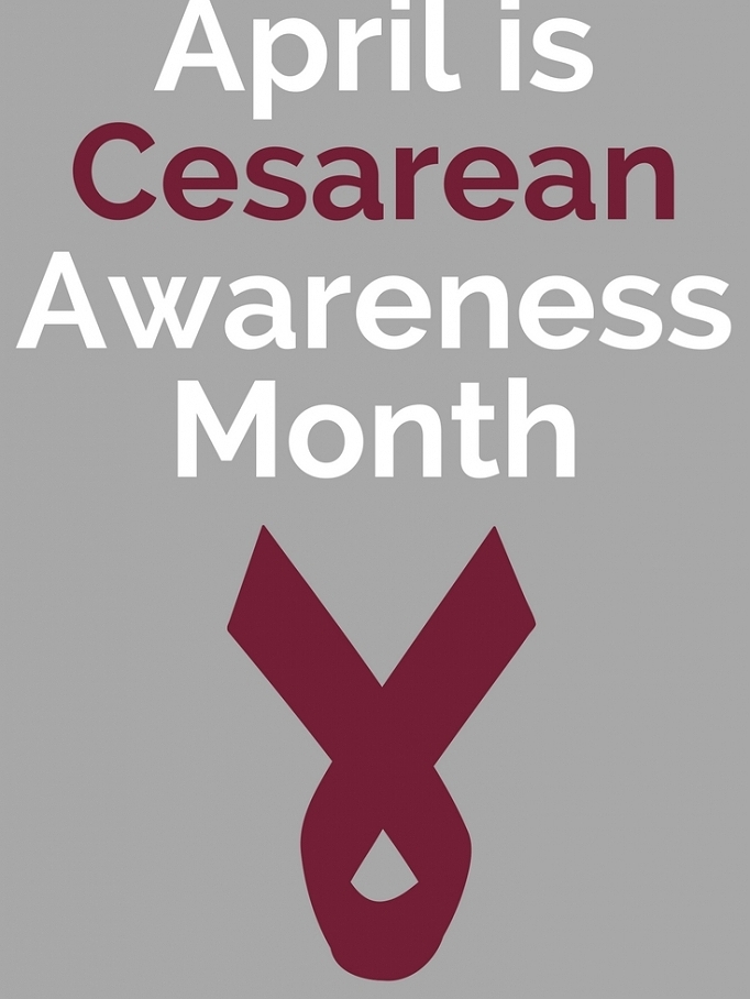 International Cesarean Awareness month: April 1-April 30.