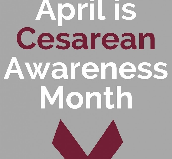 International Cesarean Awareness month April 1April 30. Melody Jacob