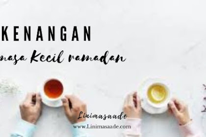 5 Kenangan Ramadan pada saat masa kecil