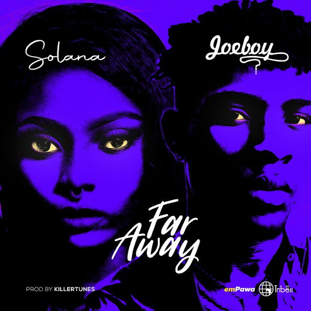 Solana X Joeboy – Far away