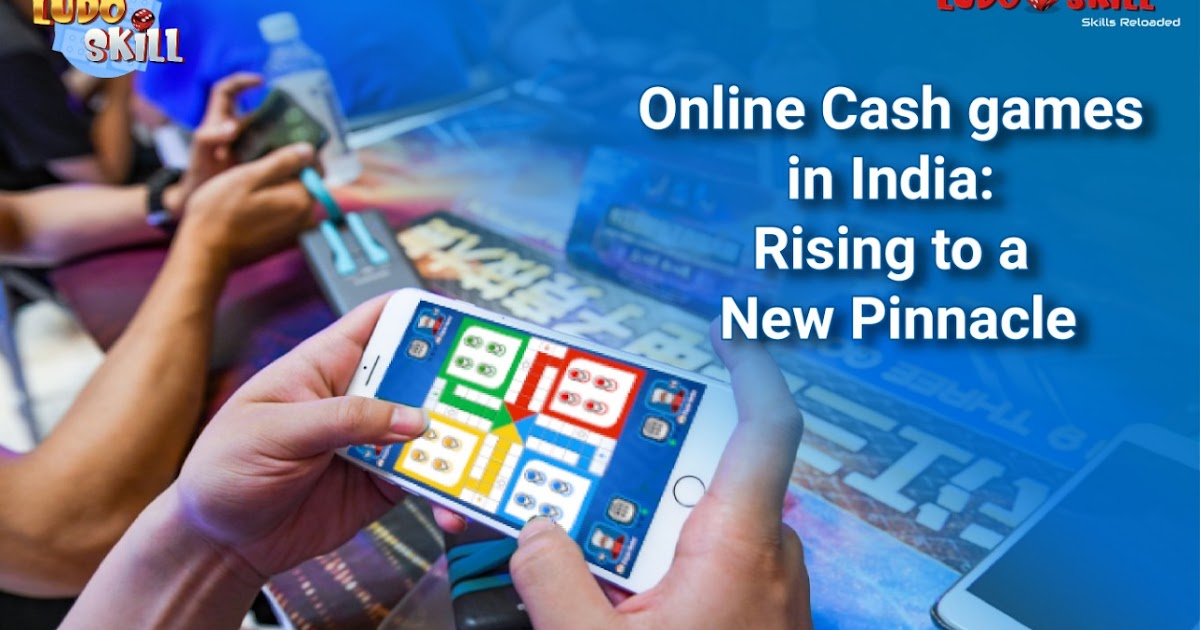 Online Cash games in India Rising to a New Pinnacle
