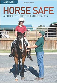 Horse Safe: A Complete Guide to Equine Safety 1st Edition