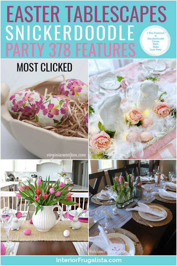 Easter Tablescapes - Snickerdoodle Create Bake Make Link Party 378 Features co-hosted by Interior Frugalista #linkparty #linkpartyfeatures #snickerdoodleparty