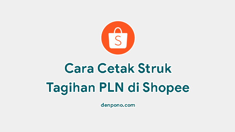 Cara Cetak Struk PLN di Shopee atau Mitra Shopee