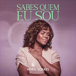 Baixar Música Gospel Sabe Quem Eu Sou - Nívea Soares Mp3