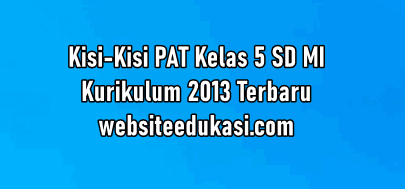 Kisi Kisi Pat Kelas 5 K13 Tahun 2021 Lengkap