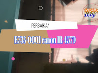 Cepat dan mudah mengatasi Error E733-0001 ir 4570