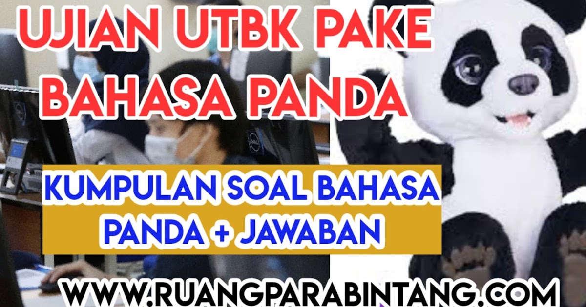 Kumpulan Prediksi Soal Utbk 2021 Menggunakan Bahasa Panda Layakkah Yang Ujian Pertama Jadi Percobaan Ruang Para Bintang Berbagi Informasi Tentang Ptn Dan Pembahasan Soal Soal