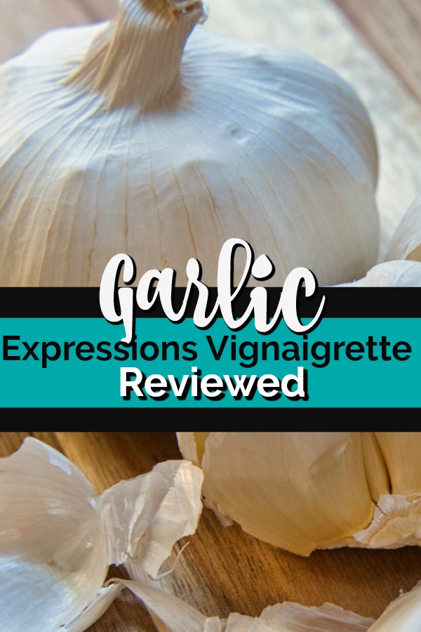 Garlic Expressions Vinaigrette Reviewed
