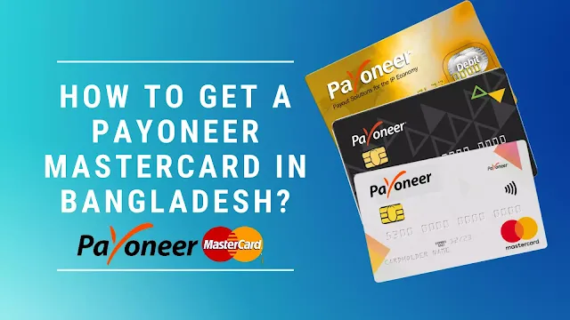 This image shows How to get a Payoneer MasterCard in Bangladesh?